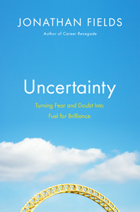 Uncertainty by Jonathan Fields: A Quick Book Review