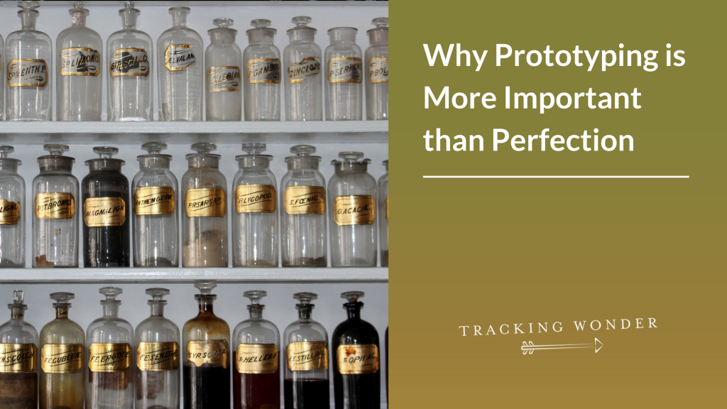 Why Prototyping Is More Valuable Than Perfection