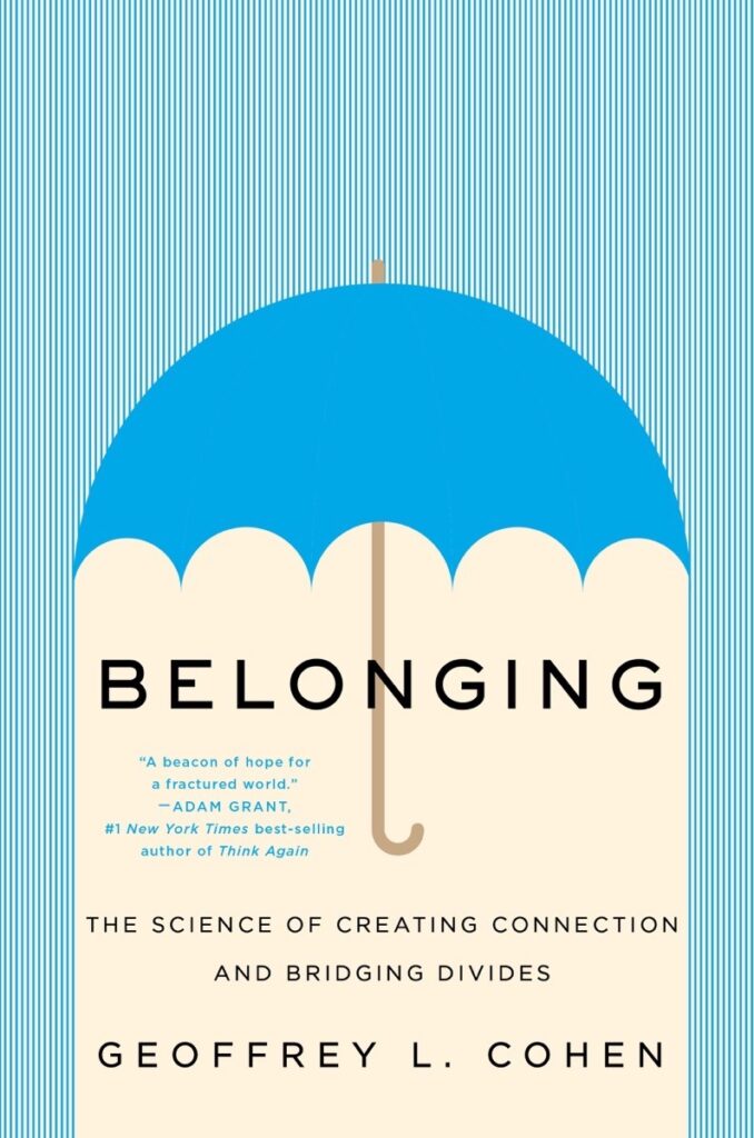 Belonging: The Science of Creating Connection and Bridging Divides by Geoffrey L. Cohen | Goodreads