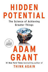 The Hidden Potential: The Science of Achieving Greater Things by Adam Grant